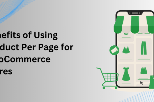 Benefits of Using Product Per Page for WooCommerce Stores