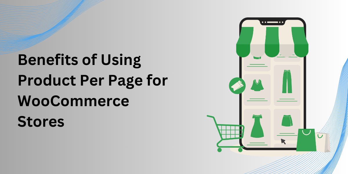 Benefits of Using Product Per Page for WooCommerce Stores