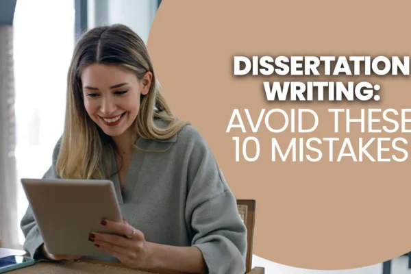 Common Dissertation Writing Mistakes and How to Avoid Them