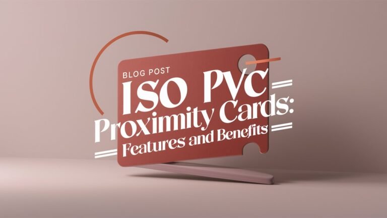 ISO PVC Proximity Cards: Features and Benefits