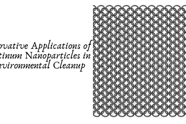 Innovative Applications of Platinum Nanoparticles in Environmental Cleanup