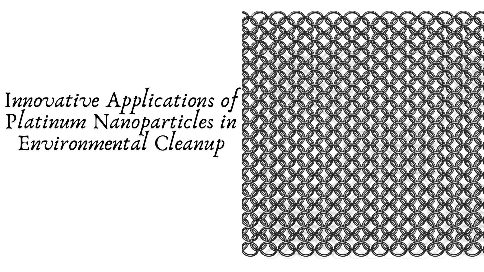 Innovative Applications of Platinum Nanoparticles in Environmental Cleanup