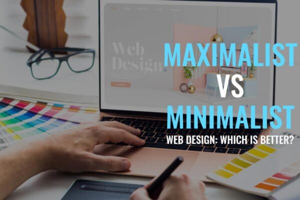 Maximalist vs Minimalist Web Design