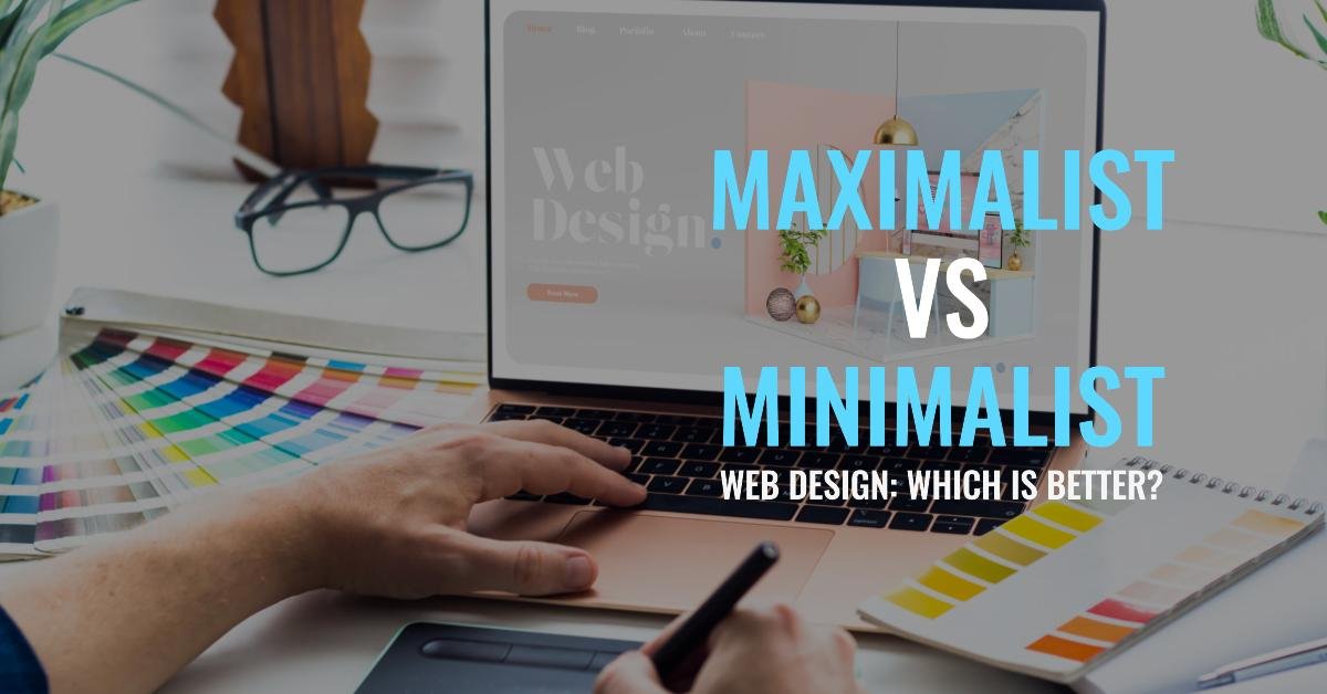 Maximalist vs Minimalist Web Design