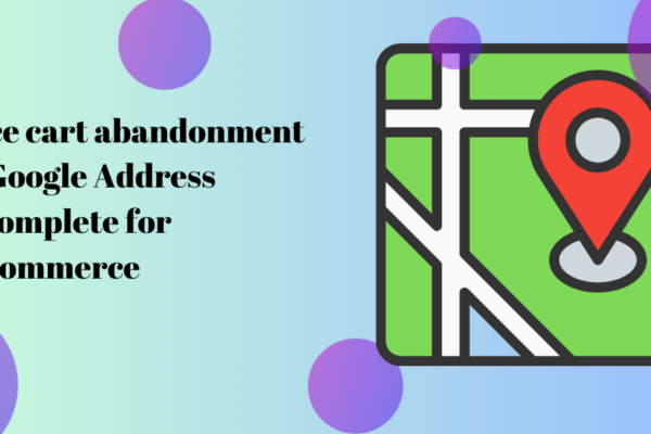 Reduce cart abandonment with Google address autocomplete for WooCommerce