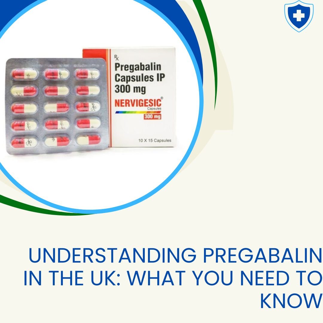 Understanding Pregabalin in the UK What You Need to Know