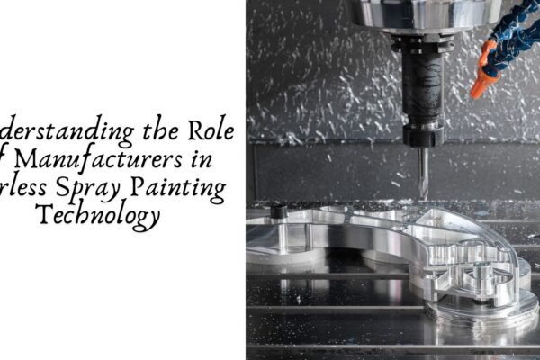 Understanding the Role of Manufacturers in Airless Spray Painting Technology