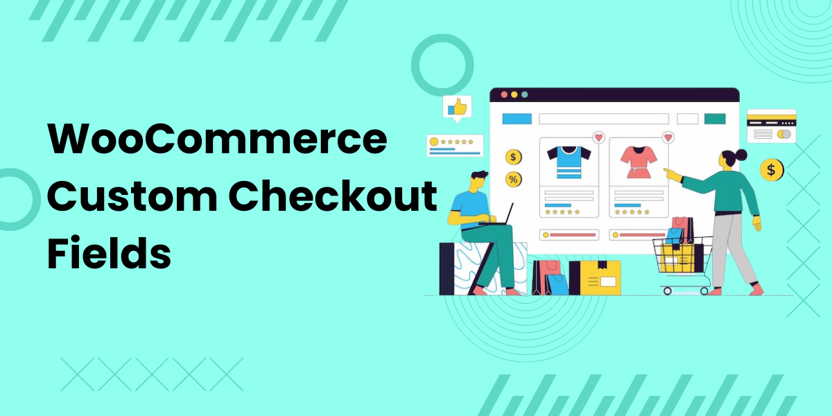 WooCommerce Custom Checkout Fields